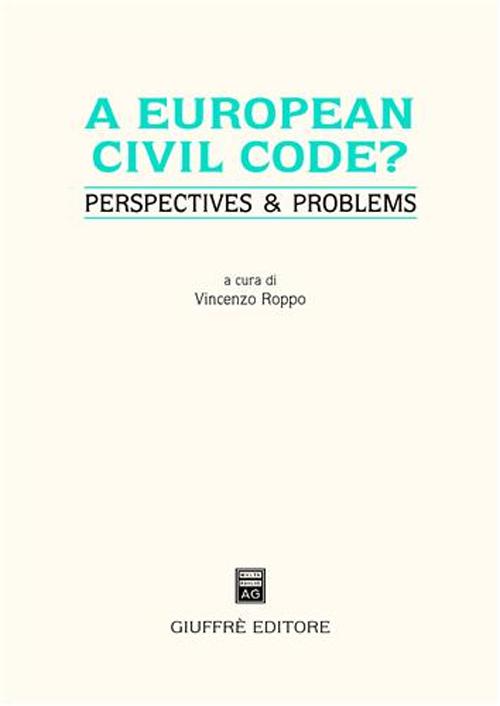 A European civil code? Perspectives & problems. Atti del Convegno (Genova, 28 maggio 2004)