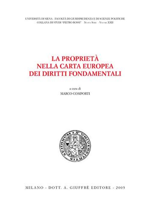 La proprietà nella Carta europea dei diritti fondamentali. Atti del Convegno di studi (Siena, 18-19 ottobre 2002)