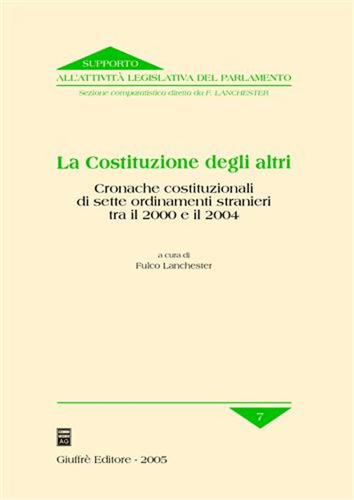 La costituzione degli altri. Cronache costituzionali di sette ordinamenti stranieri tra il 2000 e il 2004