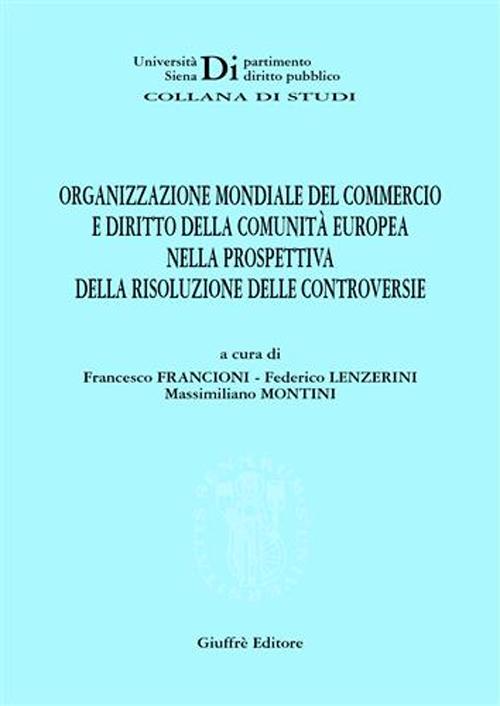 Organizzazione mondiale del commercio e diritto della Comunità europea nella prospettiva della risoluzione delle controversie