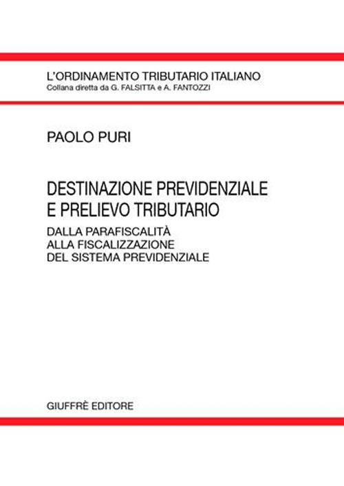 Destinazione previdenziale e prelievo tributario. Dalla parafiscalità alla fiscalizzazione del sistema previdenziale