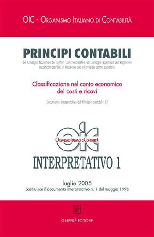 Principi contabili. Interpretativo. Vol. 1: Classificazione nel conto economico dei costi e ricavi