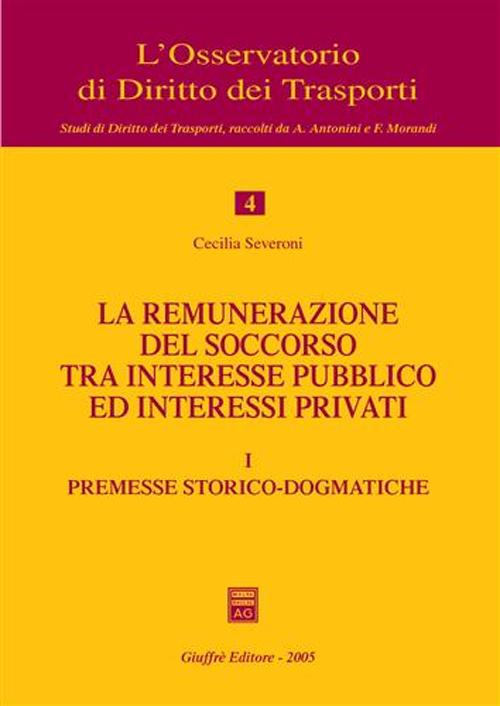 La remunerazione del soccorso tra interesse pubblico ed interessi privati. Vol. 1: Premesse storico-dogmatiche