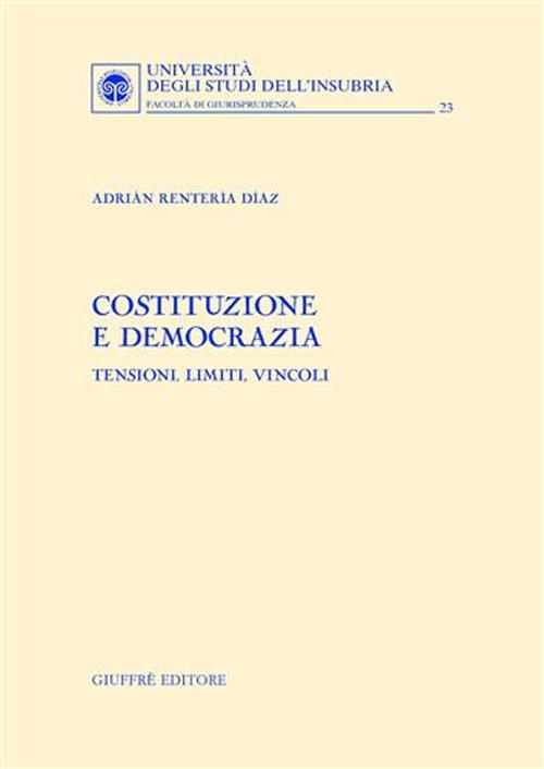 Costituzione e democrazia. Tensioni, limiti, vincoli