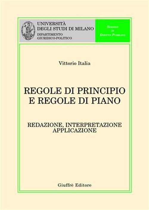 Regole di principio e regole di piano. Redazione, interpretazione, applicazione