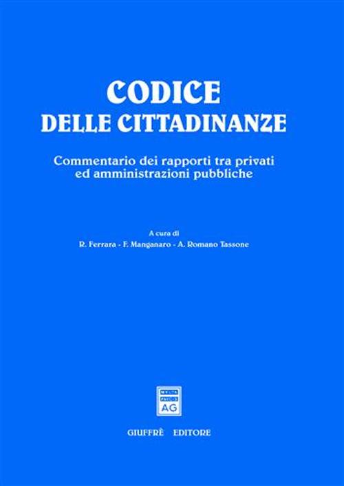 Codice delle cittadinanze. Commentario dei rapporti tra privati ed amministrazioni pubbliche