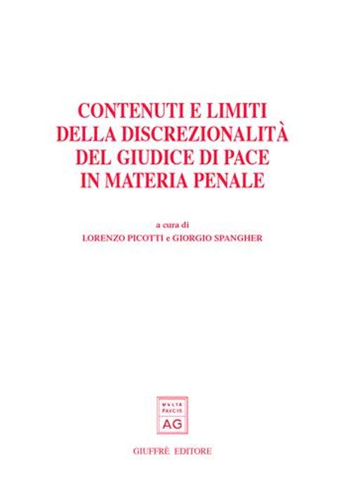 Contenuti e limiti della discrezionalità del giudice di pace in materia penale. Atti del Convegno (Trento, 21-22 novembre 2003)