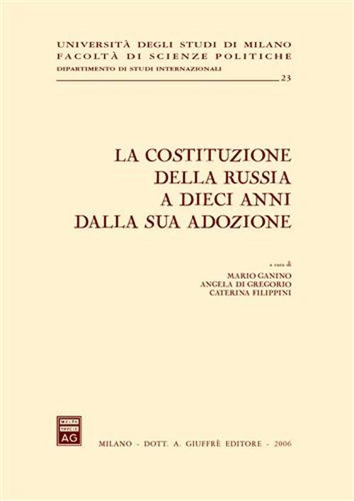 La costituzione della Russia a dieci anni dalla sua adozione. Atti del Convegno (Milano, 14-15 novembre 2003)