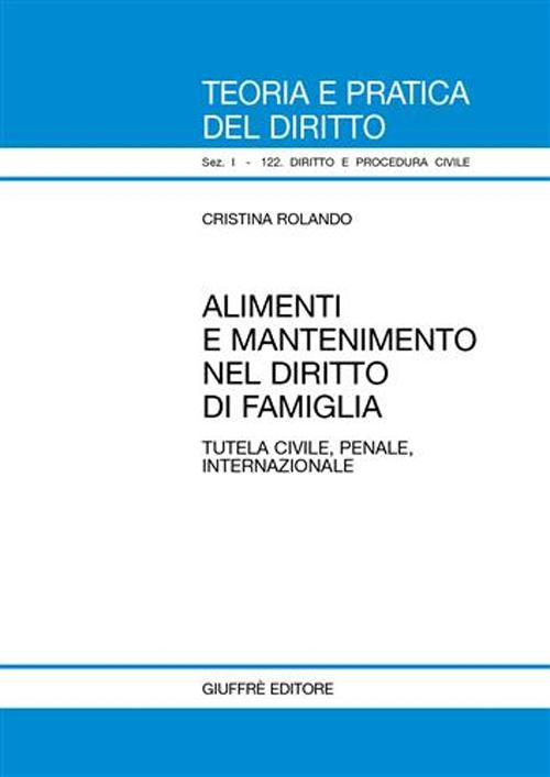 Alimenti e mantenimento nel diritto di famiglia. Tutela civile, penale, internazionale