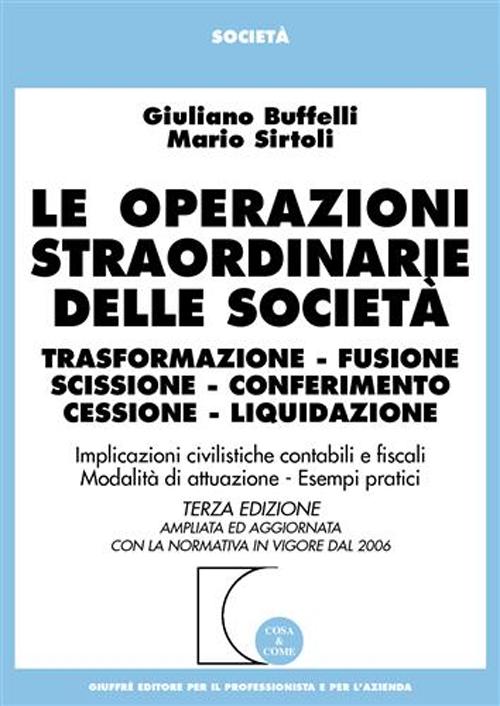 Le operazioni straordinarie delle società. Trasformazione, fusione, scissione, conferimento, cessione, liquidazione