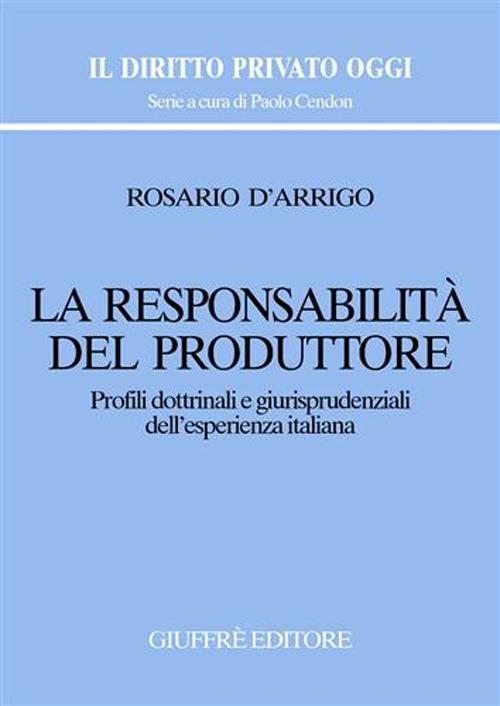 La responsabilità del produttore. Profili dottrinali e giurisprudenziali dell'esperienza italiana