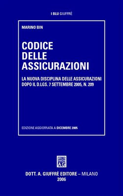 Codice delle assicurazioni. La nuova disciplina delle assicurazioni dopo il D.Lgs. 7 settembre 2005, n. 209