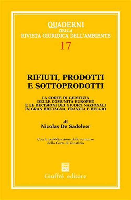 Rifiuti, prodotti e sottoprodotti. La Corte di Giustizia delle Comunità europee e le decisioni dei giudici nazionali in Gran Bretagna, Francia e Belgio