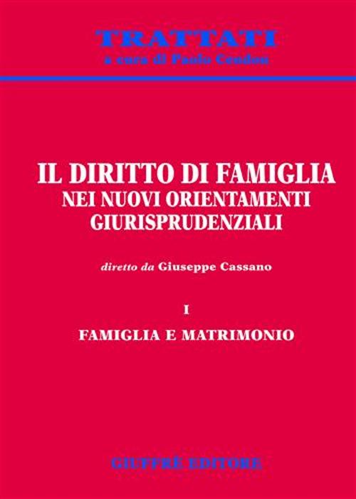 Il diritto di famiglia nei nuovi orientamenti giurisprudenziali. Vol. 1: Famiglia e matrimonio