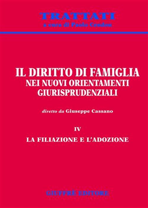 Il diritto di famiglia nei nuovi orientamenti giurisprudenziali. Vol. 4: La filiazione e l'adozione