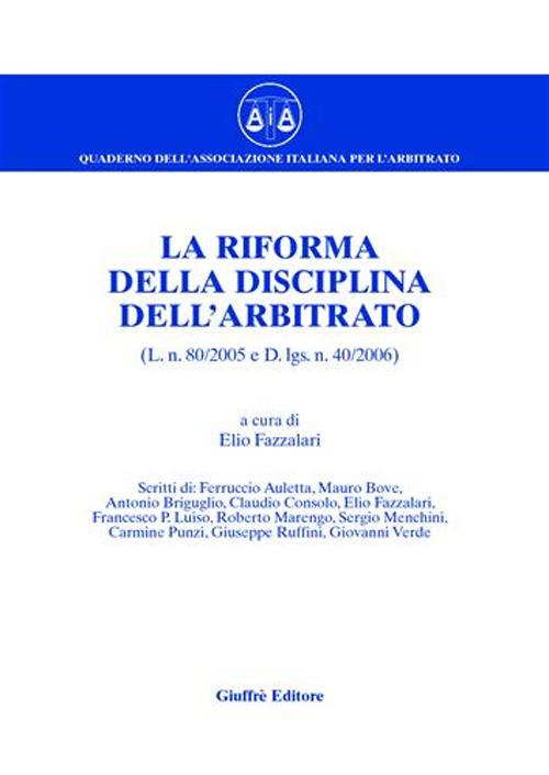 La riforma della disciplina dell'arbitrato (L. n. 80/2005 e D.Lgs n. 40/2006)