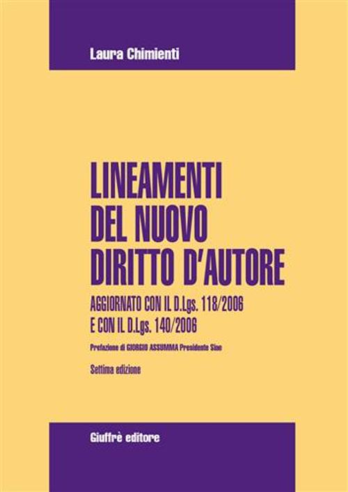 Lineamenti del nuovo diritto d'autore. Aggiornato con il D.Lgs 118/2006 e con il D.Lgs. 140/2006