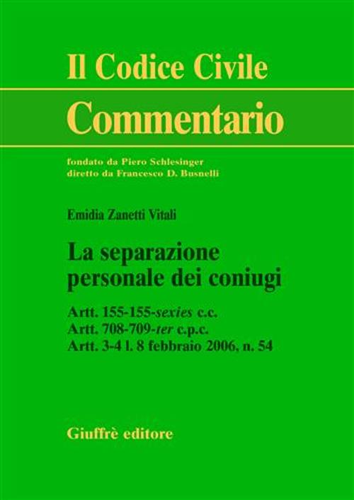 La separazione personale dei coniugi. Artt. 155-155-sexies C.c. Artt. 708-709-ter C.p.c. Artt. 3-41.8 febbraio 2006, n. 54. Addenda di aggiornamento