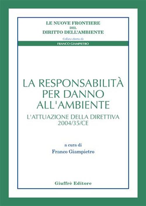 La responsabilità per danno all'ambiente. L'attuazione della direttiva 2004/35/CE