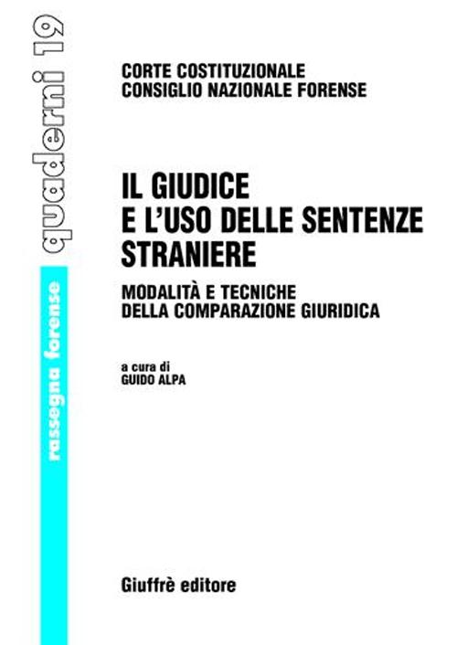 Il giudice e l'uso delle sentenze straniere. Modalità e tecniche della comparazione giuridica. Atti del Seminario (21 ottobre 2005)