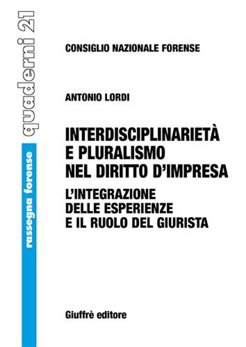 Interdisciplinarietà e pluralismo nel diritto d'impresa. L'integrazione delle esperienze e il ruolo del giurista