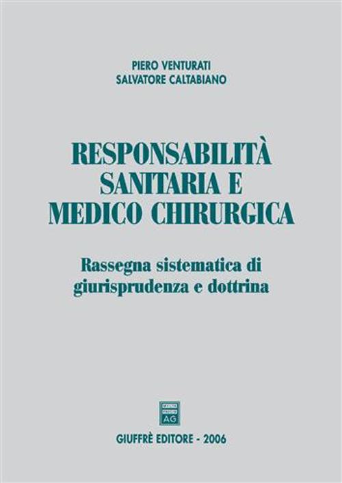 Responsabilità sanitaria e medico chirurgica. Rassegna sistematica di giurisprudenza e dottrina