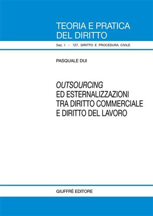 Outsourcing ed esternalizzazioni tra diritto commerciale e diritto del lavoro