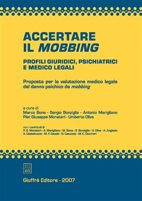 Accertare il mobbing. Profili giuridici, psichiatrici e medico legali. Proposta per la valutazione medico legale del danno psichico da mobbing