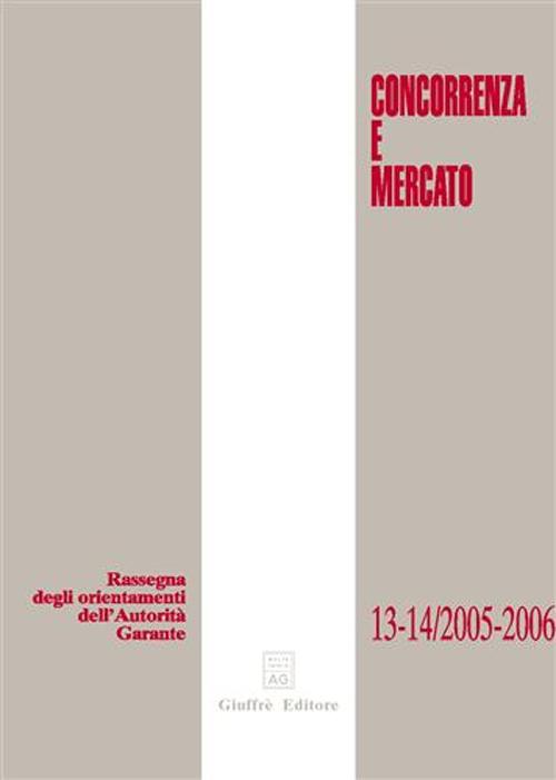 Concorrenza e mercato. Rassegna degli orientamenti dell'autorità garante (2005-2006)