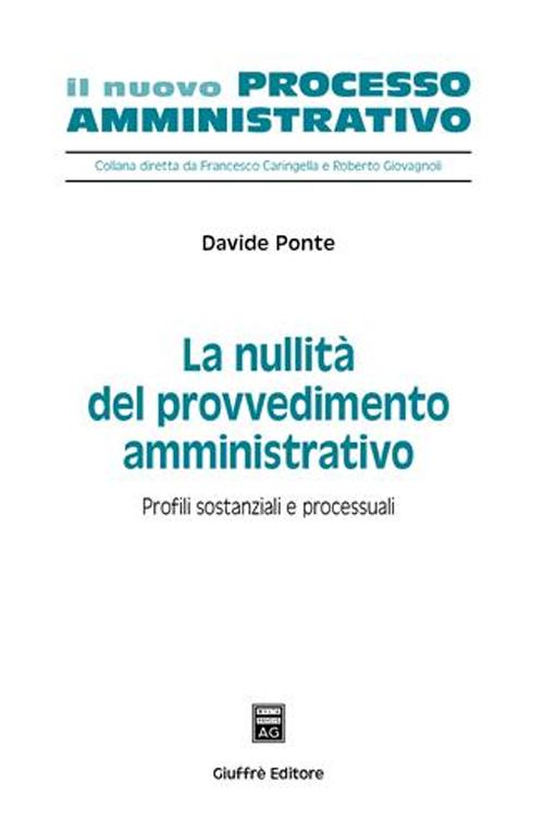 La nullità del provvedimento amministrativo. Profili sostanziali e processuali