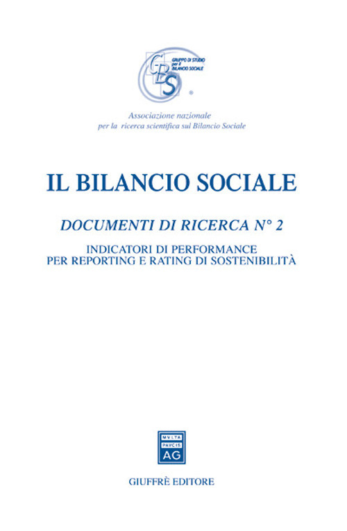 Il bilancio sociale. Documenti di ricerca. Vol. 2: Indicatori di performance per reporting e rating di sostenibilità