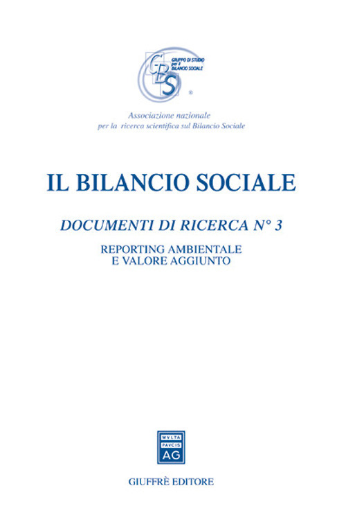 Il bilancio sociale. Documenti di ricerca. Vol. 3: Reporting ambientale e valore aggiunto