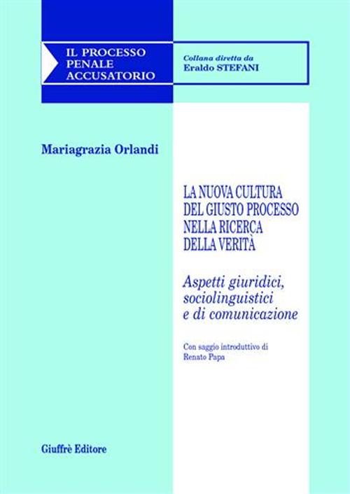 La nuova cultura del giusto processo nella ricerca della verità. Aspetti giuridici, sociolinguistici e di comunicazione