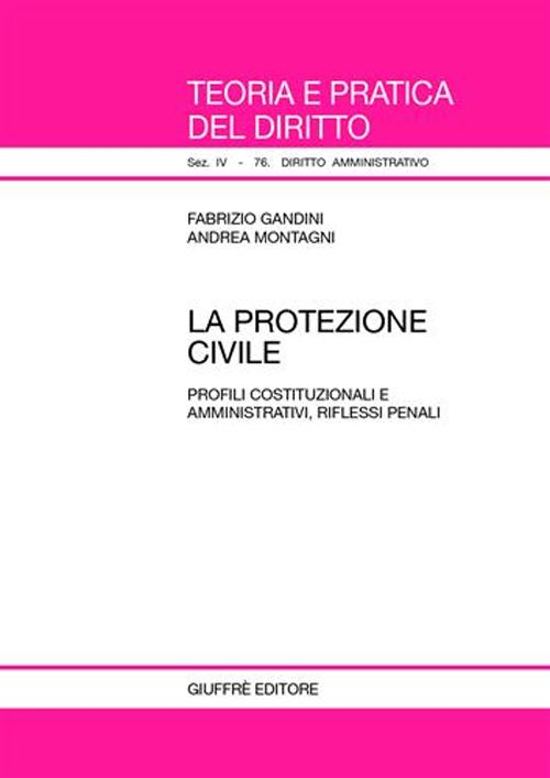 La protezione civile. Profili costituzionali e amministrativi, riflessi penali