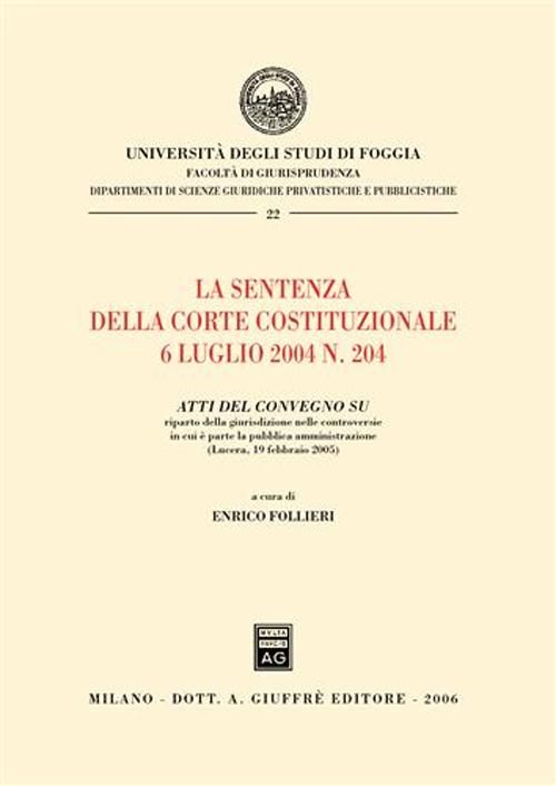 La sentenza della Corte costituzionale 6 luglio 2004 n. 204. Atti del Convegno su riparto della giurisdizione nelle controversie in cui è parte la p.a. (Lucera, 2005)