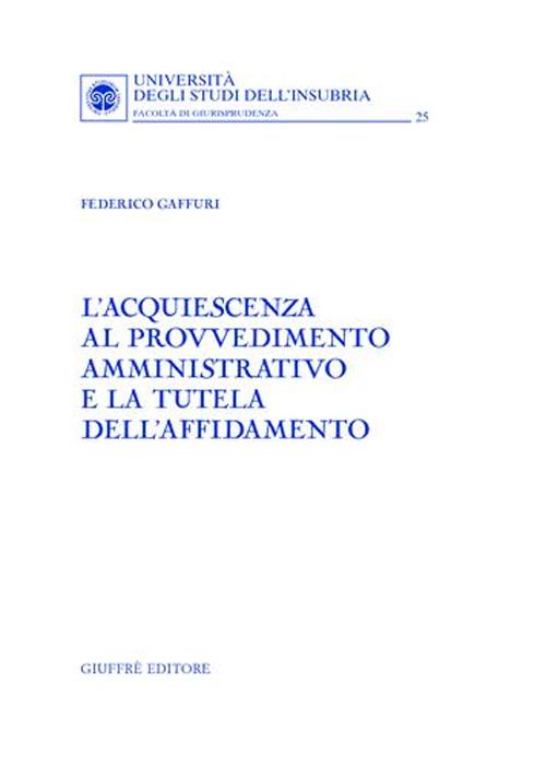 L'acquiescenza al provvedimento amministrativo e la tutela dell'affidamento