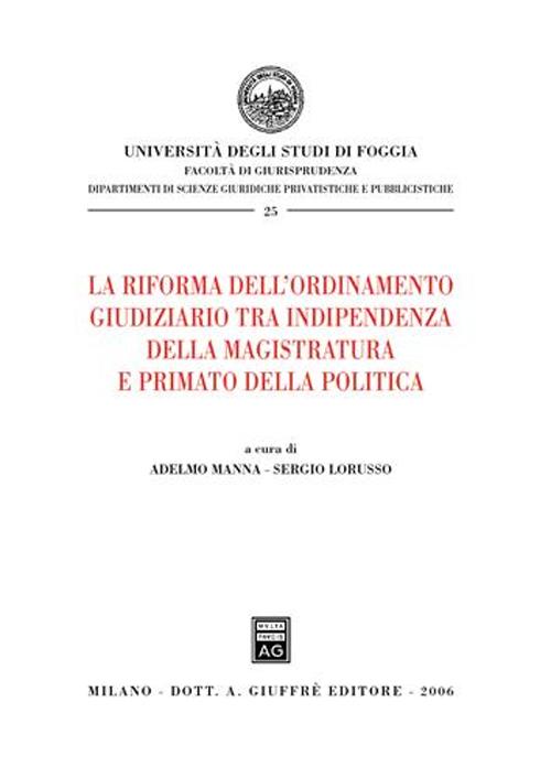 La riforma dell'ordinamento giudiziario tra indipendenza della magistratura e primato della politica