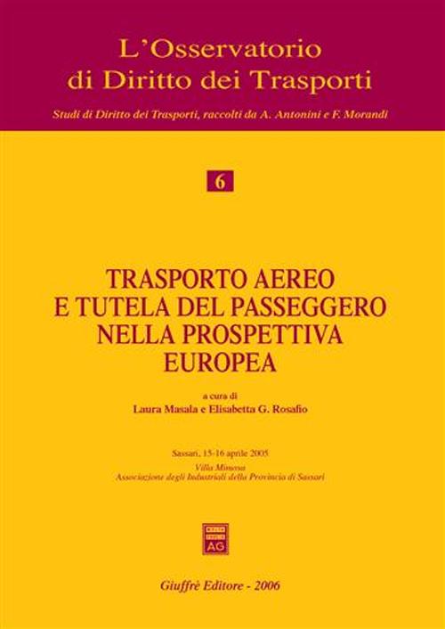 Trasporto aereo e tutela del passeggero nella prospettiva europea. Atti del Convegno (Sassari, 15-16 aprile 2005)