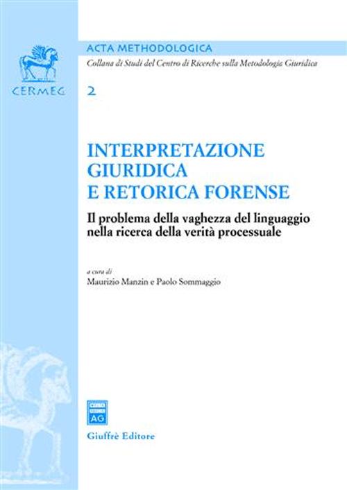 Interpretazione giuridica e retorica forense. Il problema della vaghezza del linguaggio nella ricerca della verità processuale