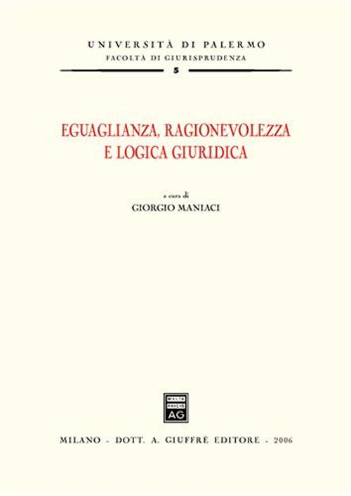 Eguaglianza, ragionevolezza e logica giuridica