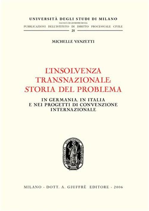 L'insolvenza transnazionale storia del problema. In Germania, in Italia e nei progetti di convenzione internazionale