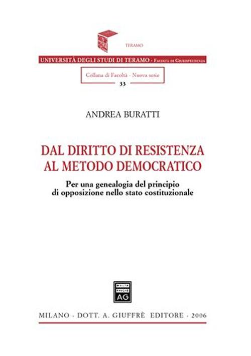 Dal diritto di resistenza al metodo democratico. Per una genealogia del principio di opposizione nello Stato costituzionale