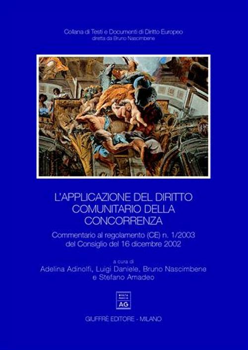 L'applicazione del diritto comunitario della concorrenza. Commentario al regolamento (CE) n. 1/2003 del Consiglio del 16 dicembre 2002