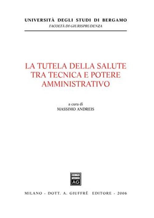 La tutela della salute tra tecnica e potere amministrativo