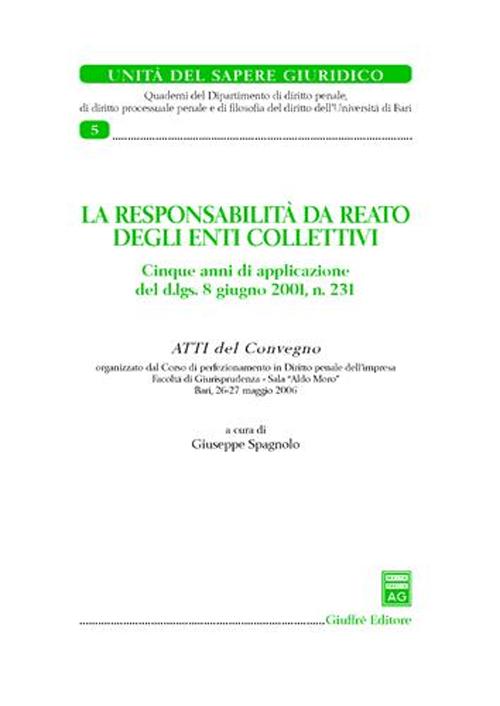 La responsabilità da reato degli enti collettivi. Atti del Convegno (Bari, 26-27 maggio 2006)