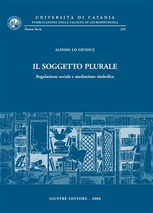 Il soggetto plurale. Regolazione sociale e mediazione simbolica