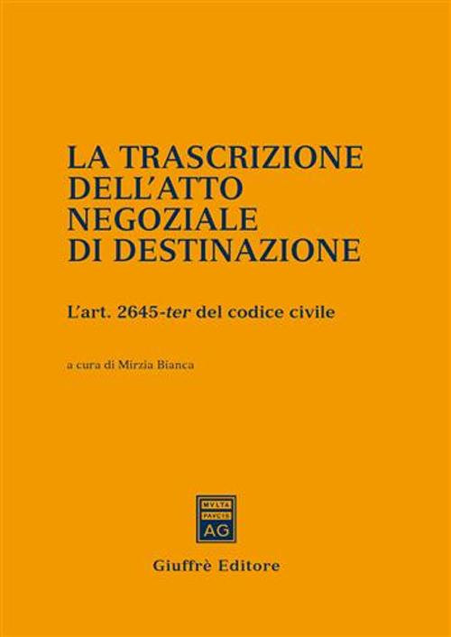 La trascrizione dell'atto negoziale di destinazione. L'art. 2645-ter del Codice civile