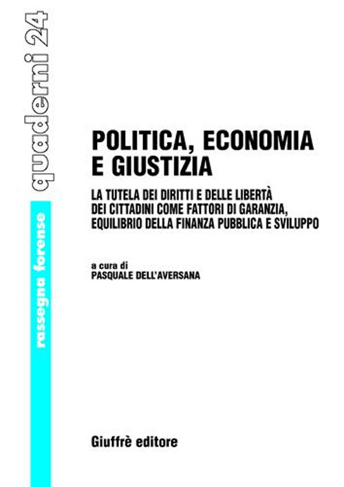 Politica, economia e giustizia. La tutela dei diritti e delle libertà dei cittadini come fattori di garanzia, equilibrio della finanza pubblica e sviluppo