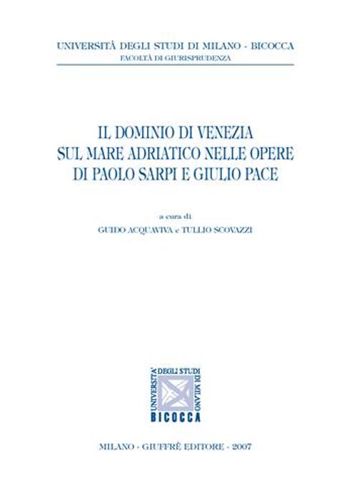 Il dominio di Venezia sul mare Adriatico nelle opere di Paolo Sarpi e Giulio Pace