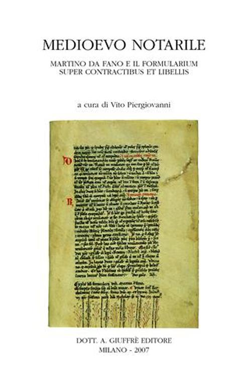 Medioevo notarile. Martino da Fano e il «Formularium super contractibus et libellis». Atti del Convegno internazionale di studi (Imperia-Taggia, 2005)